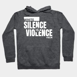 WHITE SILENCE IS VIOLENCE (W) - BLM Hoodie